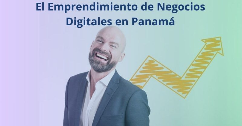Lee más sobre el artículo El Emprendimiento de Negocios Digitales en Panamá